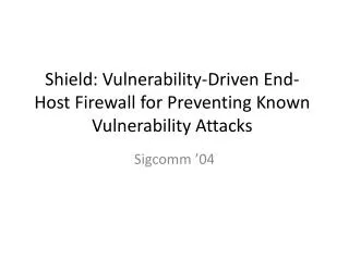 Shield: Vulnerability-Driven End-Host Firewall for Preventing Known Vulnerability Attacks