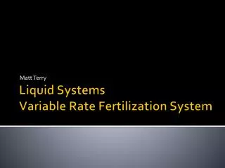 Liquid Systems Variable Rate Fertilization System