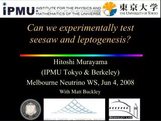 Can we experimentally test seesaw and leptogenesis?