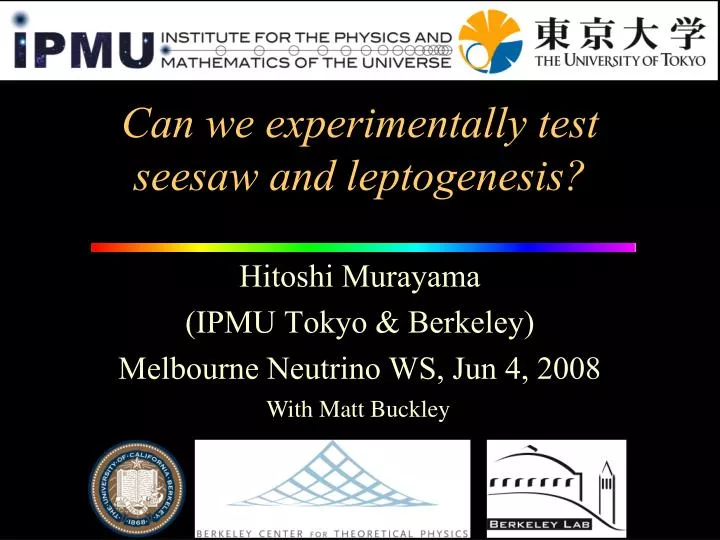 can we experimentally test seesaw and leptogenesis