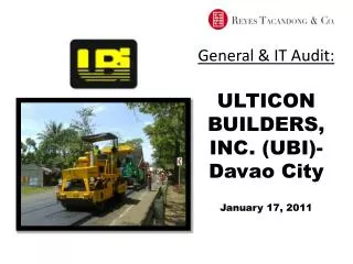 General &amp; IT Audit: ULTICON BUILDERS, INC. (UBI)- Davao City January 17, 2011