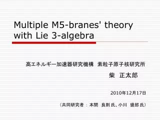 Multiple M5-branes' theory with Lie 3-algebra