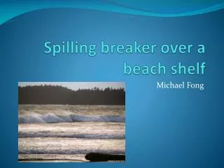 Spilling breaker over a beach shelf