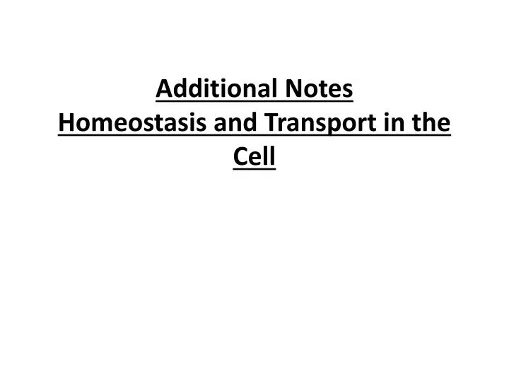 additional notes homeostasis and transport in the cell