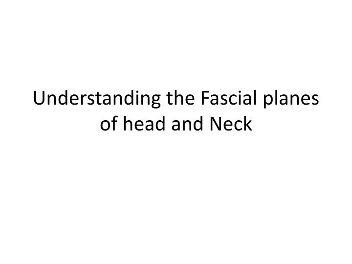 understanding the fascial planes of head and neck