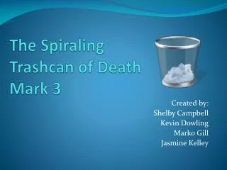 The Spiraling Trashcan of Death Mark 3
