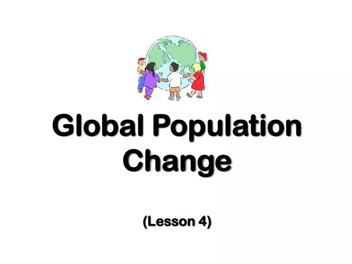 global population change lesson 4