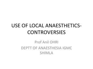 USE OF LOCAL ANAESTHETICS-CONTROVERSIES