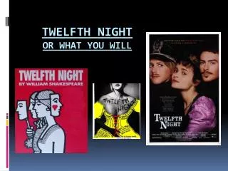 Twelfth night or what you will