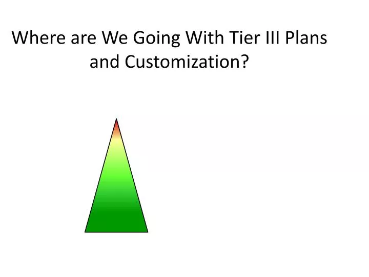 where are we going with tier iii plans and customization