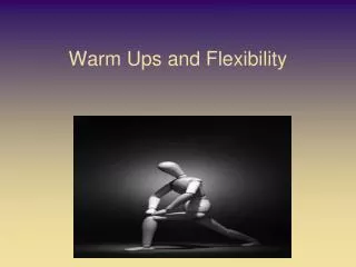 Warm Ups and Flexibility