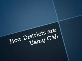 How Districts are Using C4L