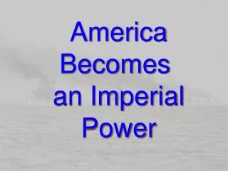 America Becomes an Imperial Power