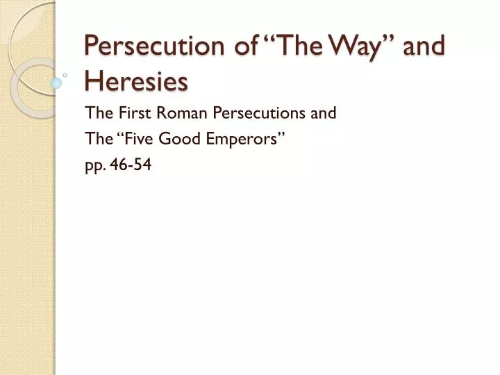 persecution of the way and heresies