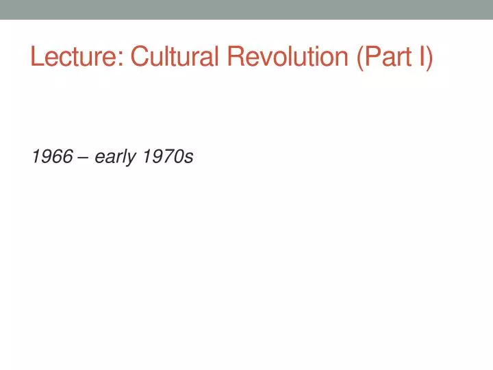 lecture cultural revolution part i