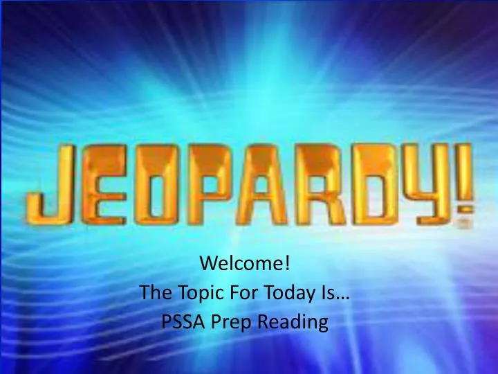 welcome the topic for today is pssa prep reading