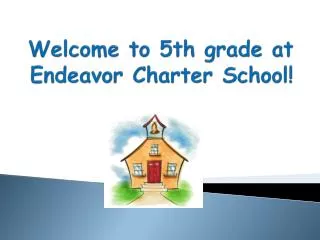 Welcome to 5th grade at Endeavor Charter School!