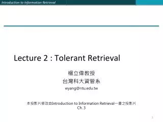 Lecture 2 : Tolerant Retrieval