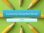 Commonly Misspelled W ords - slide 1