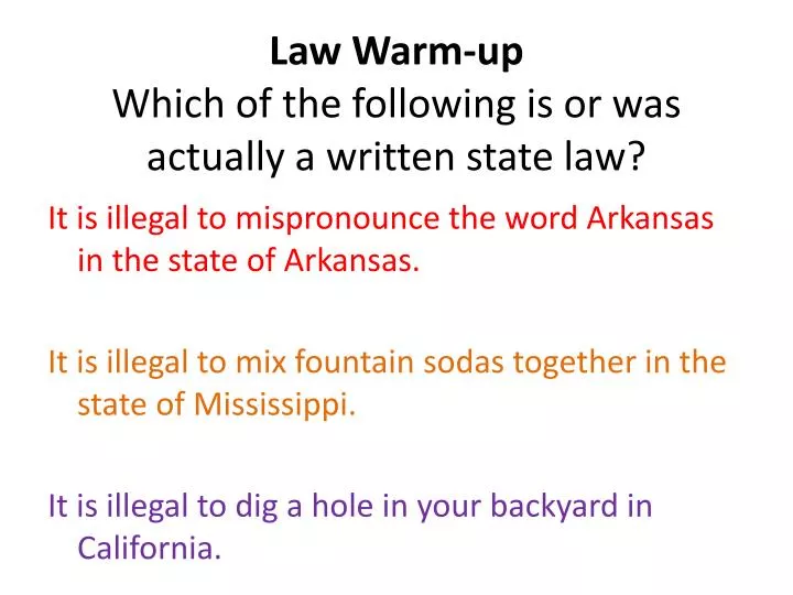 law warm up which of the following is or was actually a written state law