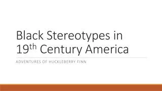Black Stereotypes in 19 th Century America