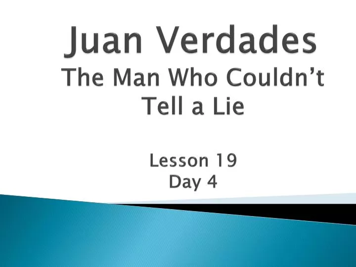 juan verdades the man who couldn t tell a lie lesson 19 day 4