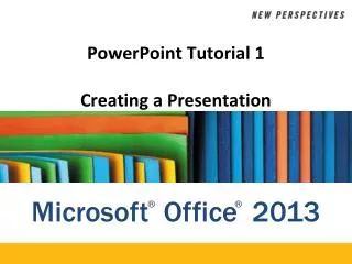 PowerPoint Tutorial 1 Creating a Presentation