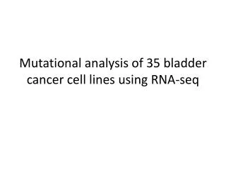 Mutational analysis of 35 bladder cancer cell lines using RNA-seq