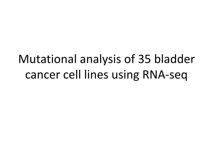 mutational analysis of 35 bladder cancer cell lines using rna seq