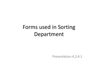Forms used in Sorting Department