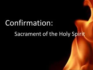 Confirmation: Sacrament of the Holy Spirit
