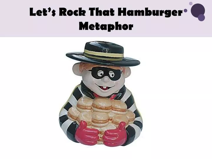 let s rock that hamburger metaphor
