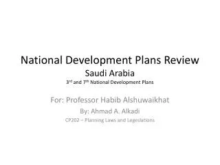 National Development Plans Review Saudi Arabia 3 rd and 7 th National Development Plans