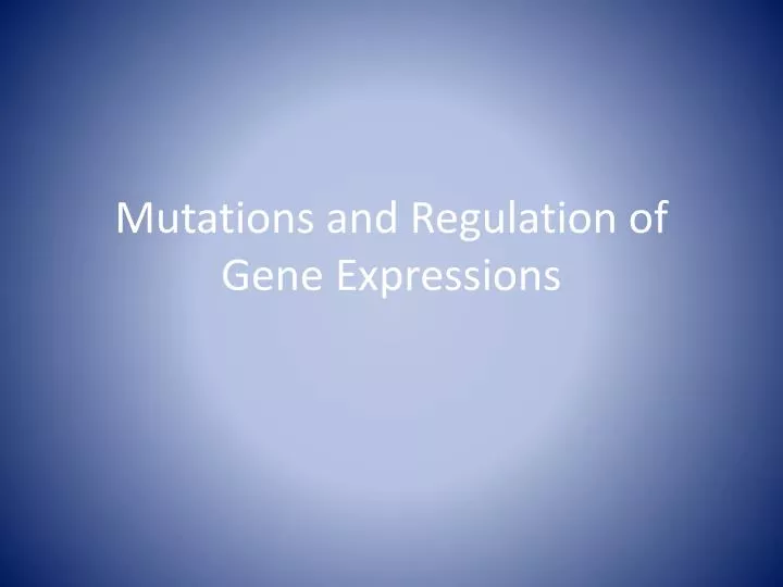 mutations and regulation of gene expressions