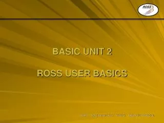 BASIC UNIT 2 ROSS USER BASICS