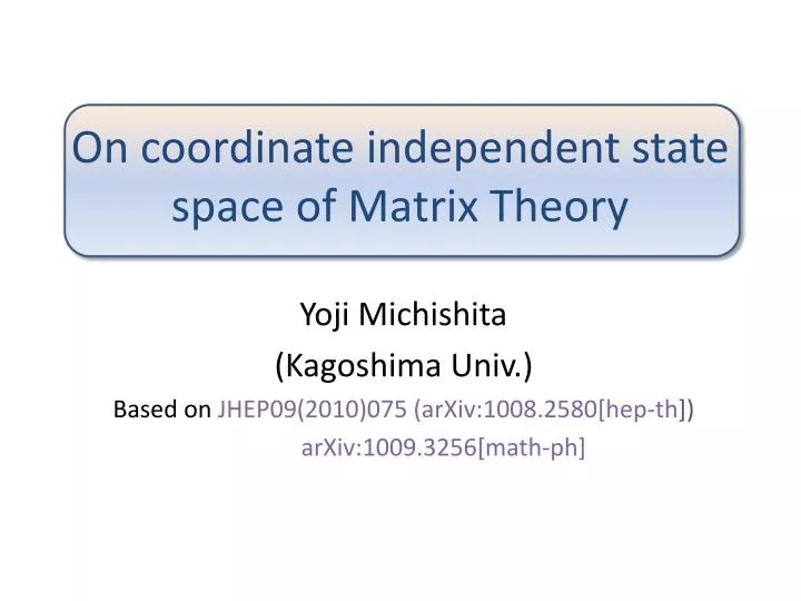 on coordinate independent state space of matrix theory