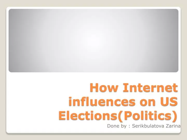 how internet influences on us elections politics