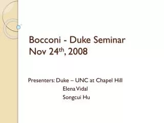Bocconi - Duke Seminar Nov 24 th , 2008