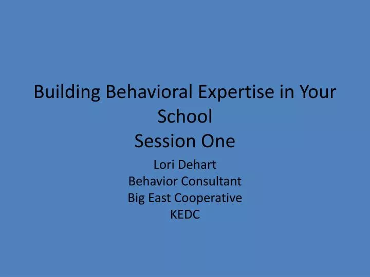 building behavioral expertise in your school session one