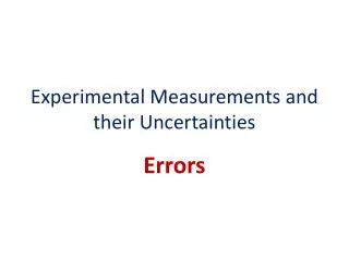 Experimental Measurements and their Uncertainties