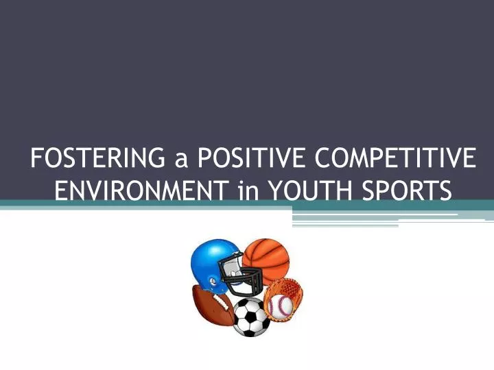 fostering a positive competitive environment in youth sports