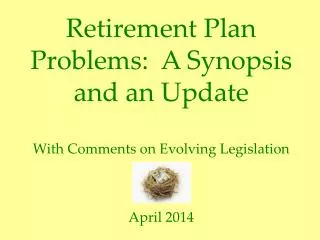 Retirement Plan Problems: A Synopsis and an Update With Comments on Evolving Legislation