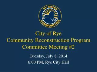 City of Rye Community Reconstruction Program Committee Meeting #2