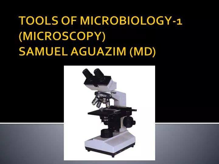 tools of microbiology 1 microscopy samuel aguazim md