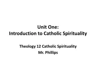 Unit One: Introduction to Catholic Spirituality
