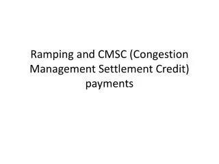 Ramping and CMSC (Congestion Management Settlement Credit) payments