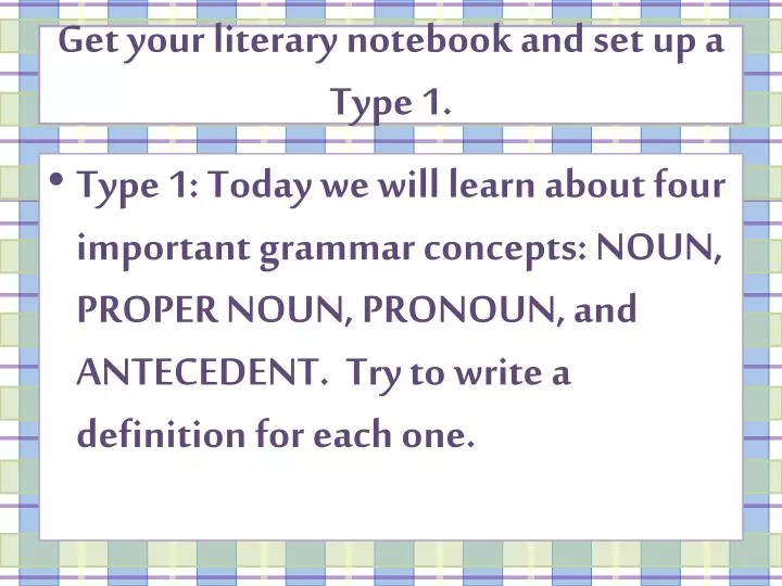 get your literary notebook and set up a type 1