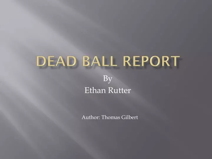 dead ball report