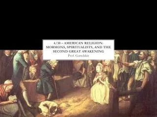 4/30 – American Religion: Mormons, Spiritualists, and the Second Great Awakening