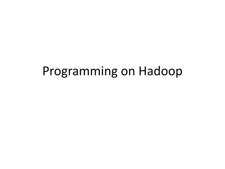 programming on hadoop